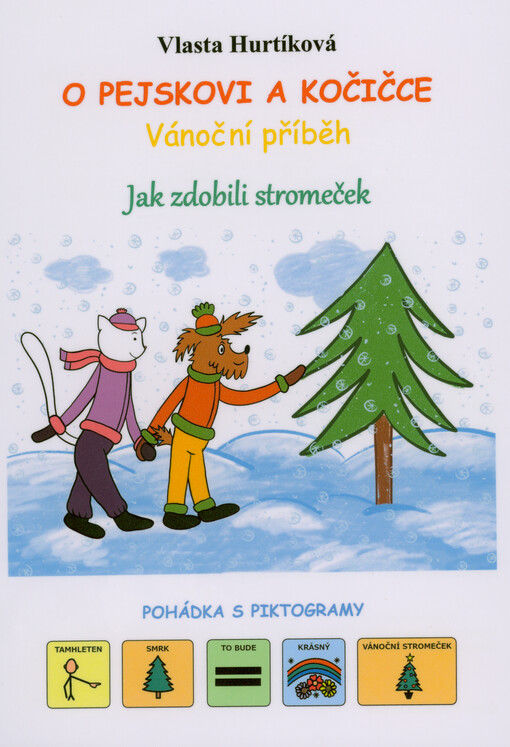 O pejskovi a kočičce : vánoční příběh : jak zdobili stromeček : pohádka s piktogramy