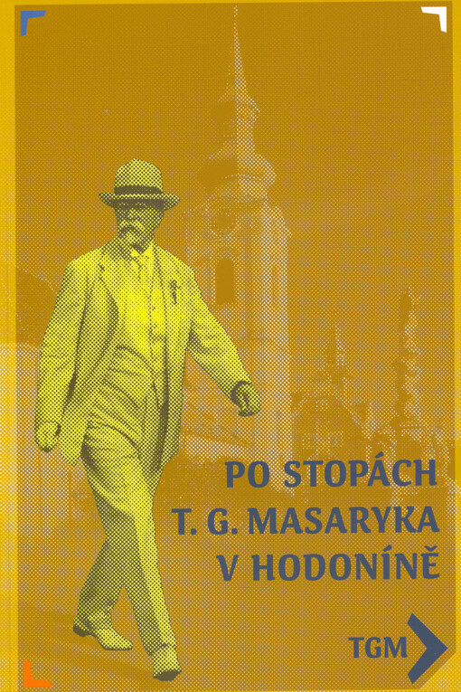 Po stopách T.G. Masaryka v Hodoníně