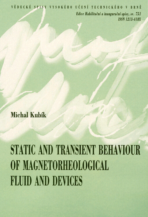 Static and transient behaviour of magnetorheological fluid and devices = Statické a přechodové chování magnetoreologické kapaliny a zařízení : outline of habilitation thesis
