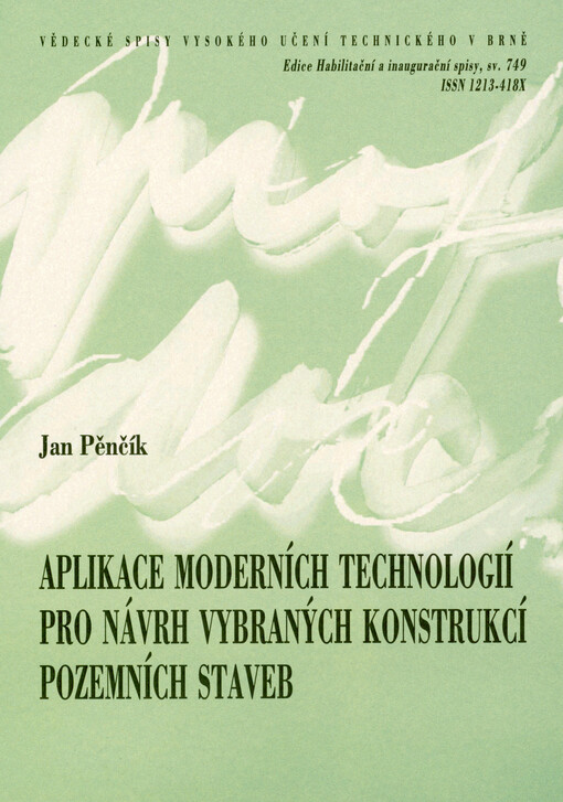 Aplikace moderních technologií pro návrh vybraných konstrukcí pozemních staveb = Application of modern technologies for designing selected civil building structures : teze přednášky k profesorskému jmenovacímu řízení v oboru Pozemní stavby