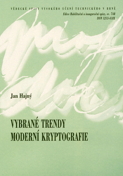 Vybrané trendy moderní kryptografie = Selected trends in modern cryptography : teze přednášky k profesorskému jmenovacímu řízení v oboru Teleinformatika