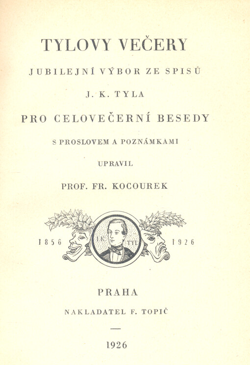 Tylovy večery : jubilejní výbor ze spisů J.K. Tyla pro celovečerní besedy s proslovem a poznámkami