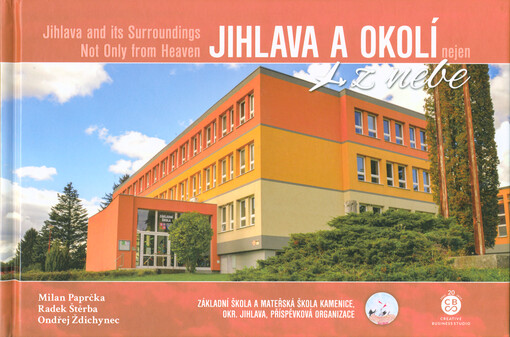 Jihlava a okolí nejen z nebe = Jihlava and its surroundings not only from heaven