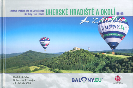 Uherské Hradiště a okolí nejen z nebe = Uherské Hradiště and its surroundings not only from heaven