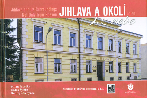 Jihlava a okolí nejen z nebe = Jihlava and its surroundings not only from heaven