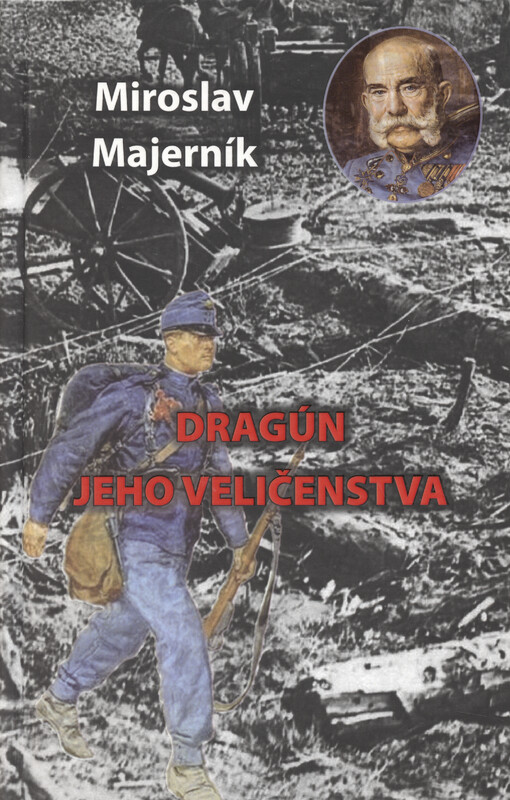 Dragún jeho veličenstva : na pamiatku tých, čo tu boli a sú, pre spomienku tých, čo prídu a budú