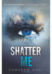 Shatter me  (odkaz v elektronickém katalogu)