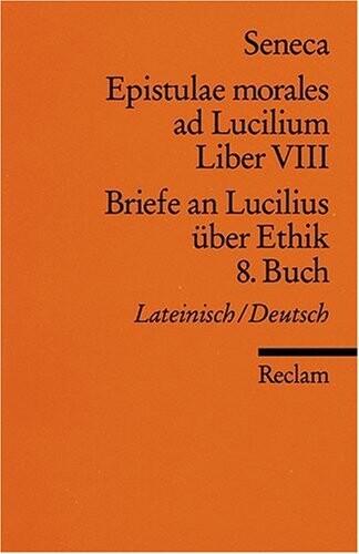 Epistulae morales ad Lucilium :lateinisch/deutsch.Liber VIII