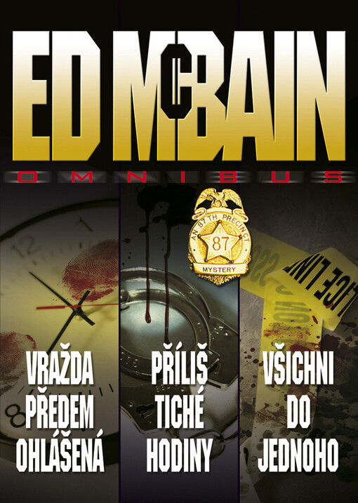 Vražda předem ohlášená ;Příliš tiché hodiny ; Všichni do jednoho : Ed McBain omnibus : v hlavní roli 87. revír