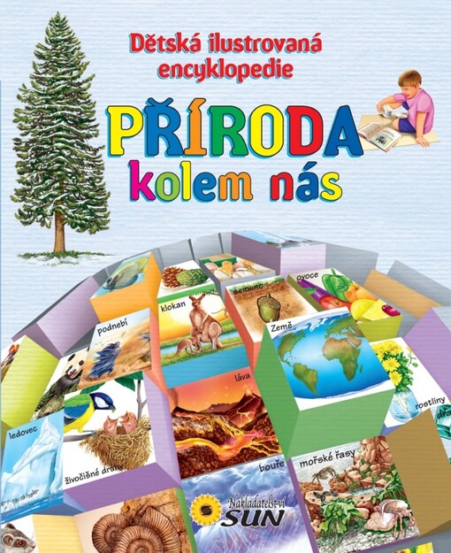 Příroda kolem nás :dětská ilustrovaná encyklopedie, 1. vyd.