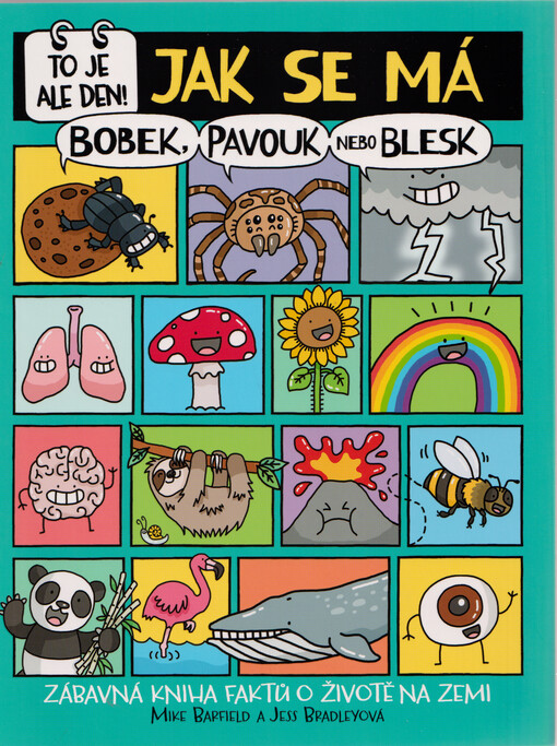 To je ale den! : jak se má bobek, pavouk nebo blesk