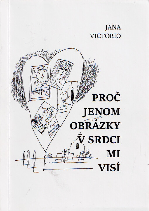 Proč jenom obrázky v srdci mi visí