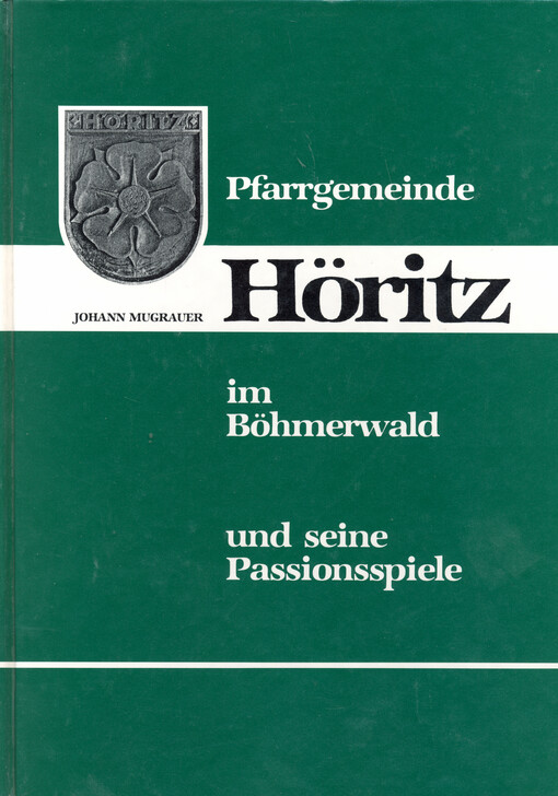 Pfarrgemeinde Höritz im Böhmerwald und seine Passionsspiele