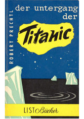 Untergang der Titanic : Roman  (odkaz v elektronickém katalogu)