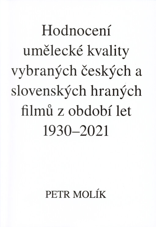 Hodnocení umělecké kvality vybraných českých a slovenských hraných filmů z období let 1930-2021