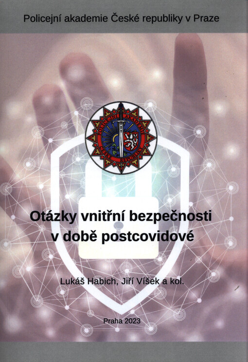 Otázky vnitřní bezpečnosti v době postcovidové : sborník příspěvků z mezinárodní vědecké konference konané dne 9. listopadu 2021 pod záštitou rektora Policejní akademie České republiky v Praze plk. v. v. Mgr. Davida Dlouhého, Ph.D.