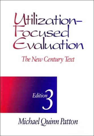 Utilization-Focused Evaluation: The New Century Text
