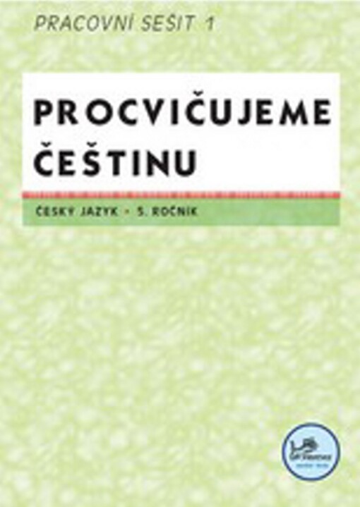 Český jazyk 5, pracovní seš. 1 Procvičujeme češtinu