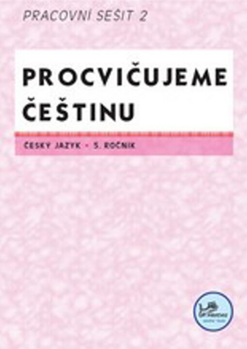 Český jazyk 5, pracovní seš. 2 Procvičujeme češtinu