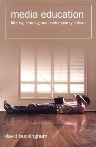 Media education : literacy, learning and contemporary culture