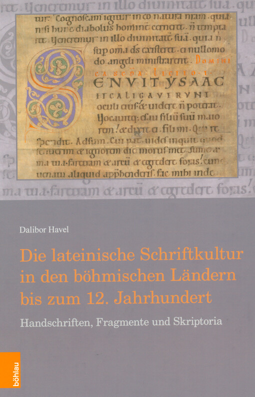 Die lateinische Schriftkultur in den böhmischen Ländern bis zum 12. Jahrhundert : Handschriften, Fragmente und Skriptoria