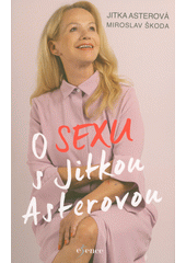 O sexu s Jitkou Asterovou  (odkaz v elektronickém katalogu)