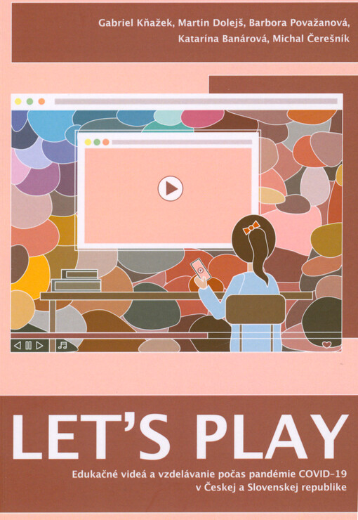 Let's play : edukačné videá a vzdelávanie počas pandémie COVID-19 v Českej a Slovenskej republike