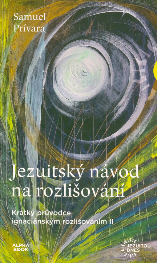 Jezuitský návod na rozlišování : krátký průvodce ignaciánským rozlišováním II
