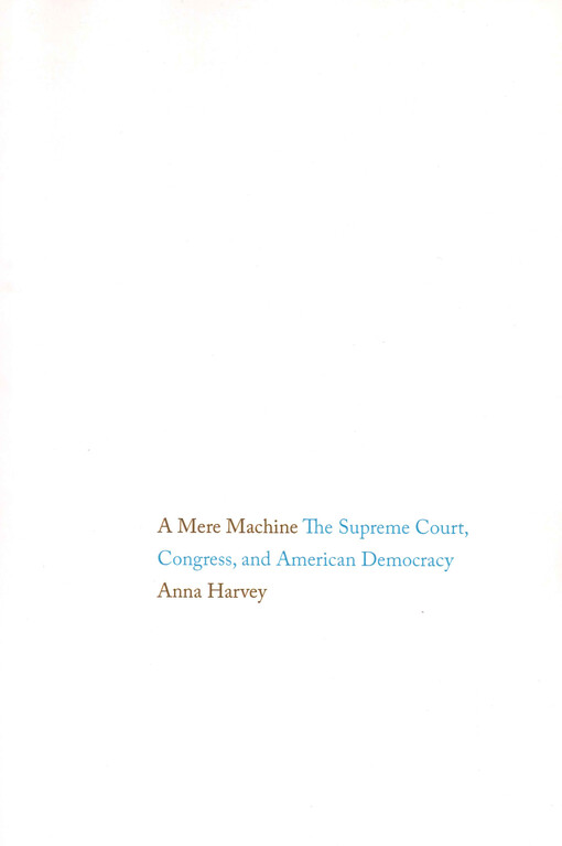 A mere machine : the Supreme Court, congress, and American democracy