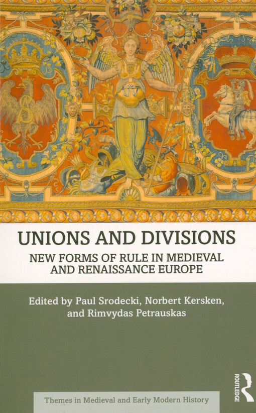 Unions and divisions : new forms of rule in medieval and renaissance Europe