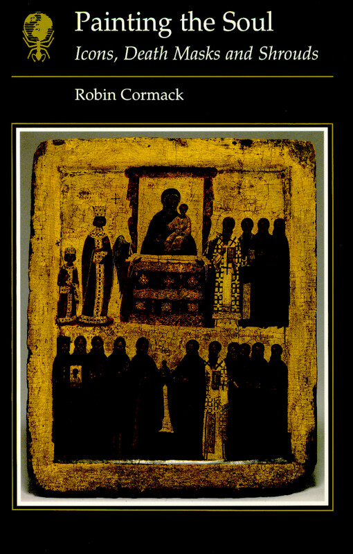 Painting the soul : icons, death masks, and shrouds