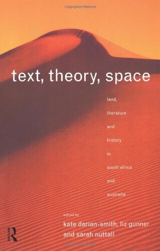 Text, theory, space : land, literature and history in South Africa and Australia