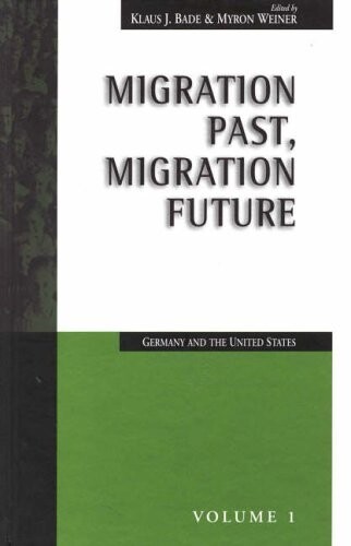 Migration Past, Migration Future: Germany and the United States (Migration & Refugees)