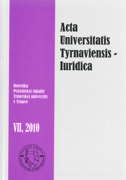 Acta Universitatis Tyrnaviensis, Iuridica : ročenka Právnickej fakulty Trnavskej univerzity v Trnave, 2010. VII