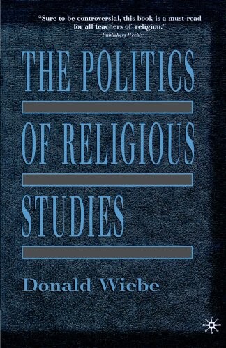 The Politics of Religious Studies : the continuing conflict with theology in the academy