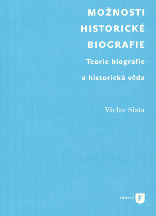 Možnosti historické biografie : teorie biografie a historická věda