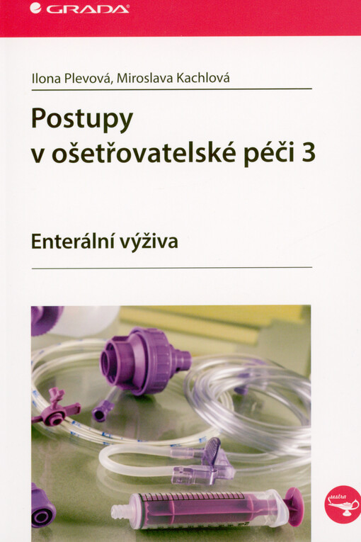 Postupy v ošetřovatelské péči 3 : enterální výživa