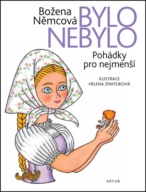Bylo nebylo :pohádky pro nejmenší, Vyd. 5., V nakl. Artur 4. [i.e. Vyd. 6., V nakl. Artur 5.]