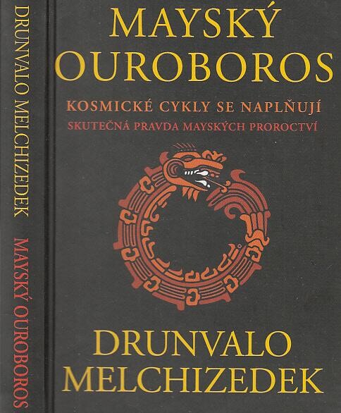 Mayský ouroboros :kosmické cykly se naplňují : skutečná pravda mayských proroctví
