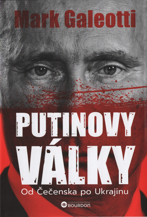 Putinovy války : od Čečenska po Ukrajinu