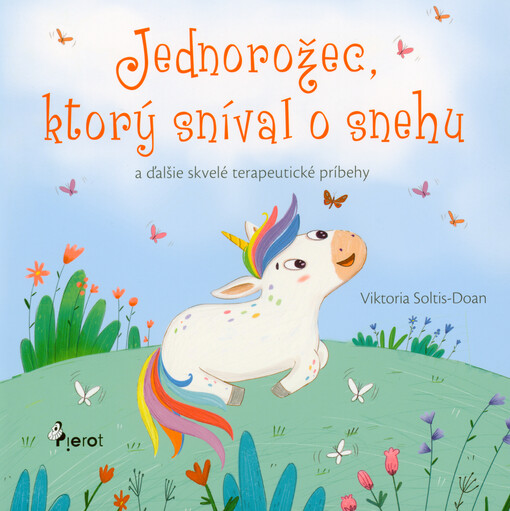 Jednorožec, ktorý sníval o snehu a ďalšie skvelé terapeutické príbehy
