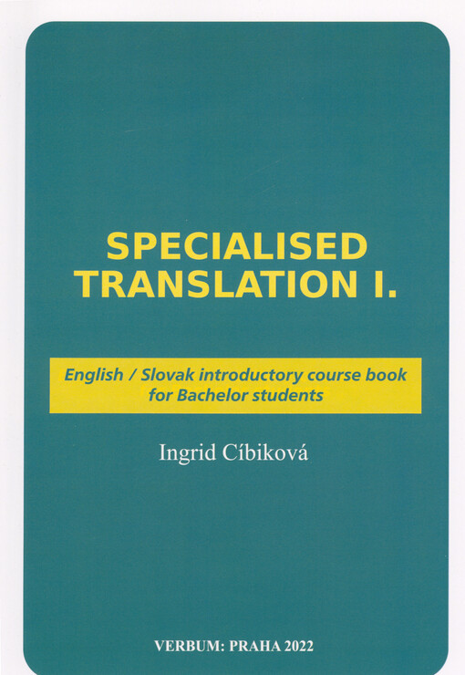 Specialised translation I. : English-Slovak introductory course book for Bachelor students
