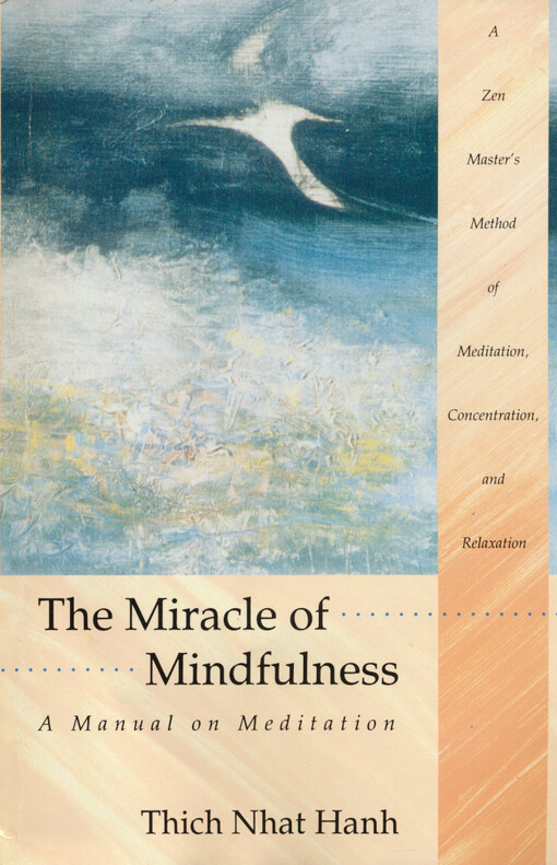 The miracle of mindfulness : a manual on meditation