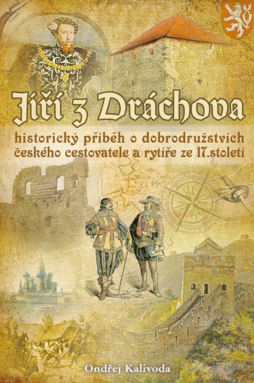 Jiří z Dráchova : historický příběh o dobrodružstvích českého cestovatele a rytíře ze 17. století