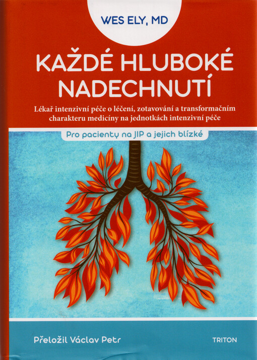 Každé hluboké nadechnutí : lékař intenzivní péče o léčení, zotavování a transformačním charakteru medicíny na jednotkách intenzivní péče