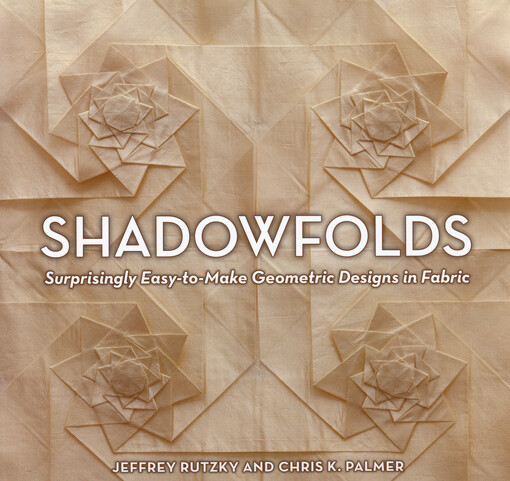 Shadowfolds : surprisingly easy-to-make geometric designs in fabric
