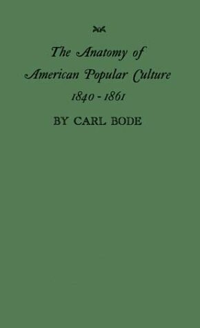 The Anatomy of American Popular Culture, 1840-1861: