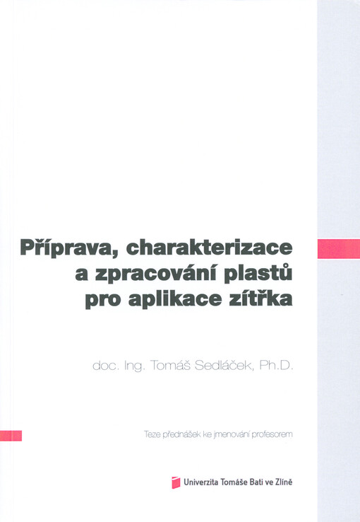 Příprava, charakterizace a zpracování plastů pro aplikace zítřka = Preparation, characterization and processing of plastics for tomorrow's applications