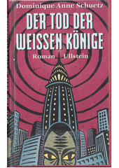 Der Tod der weissen Könige : Roman  (odkaz v elektronickém katalogu)