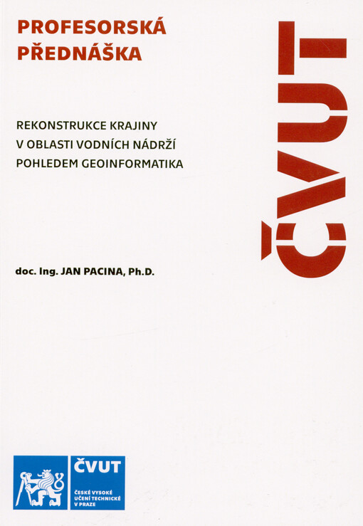 Rekonstrukce krajiny v oblasti vodních nádrží pohledem geoinformatika = Landscape reconstruction in teh water reservoir area from the perspective of a geoinformatician